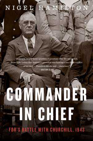 Commander In Chief: FDR's Battle with Churchill, 1943 de Nigel Hamilton