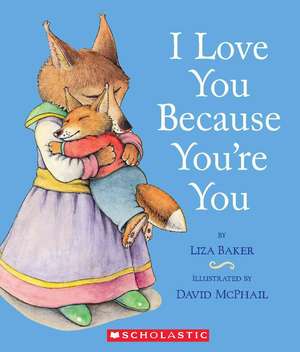 I Love You Because You're You de Liza Baker