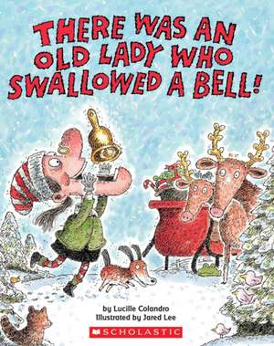 There Was an Old Lady Who Swallowed a Bell! de Lucille Colandro