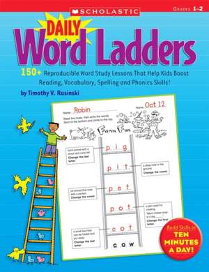 Daily Word Ladders: 150+ Reproducible Word Study Lessons That Help Kids Boost Reading, Vocabulary, Spelling and Phonics Skills! de Timothy V. Rasinski