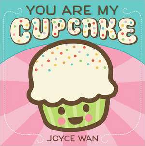 You Are My Cupcake de Joyce Wan