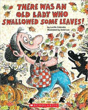 There Was an Old Lady Who Swallowed Some Leaves! [With Paperback Book] de Lucille Colandro