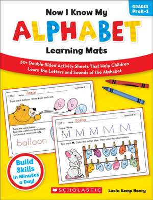 Now I Know My Alphabet Learning Mats, Grades PreK-1 de Lucia Kemp Henry