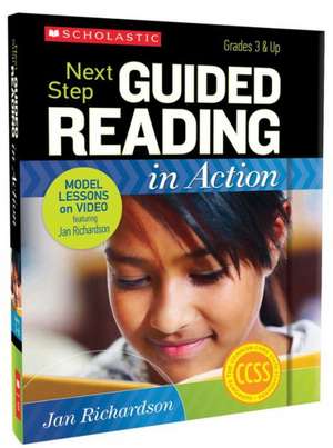 Next Step Guided Reading in Action, Grades 3 & Up: Model Lessons on Video [With CDROM and DVD] de Jan Richardson