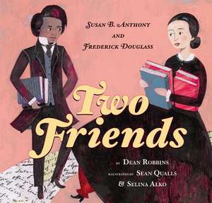 Two Friends: Susan B. Anthony and Frederick Douglass de Dean Robbins