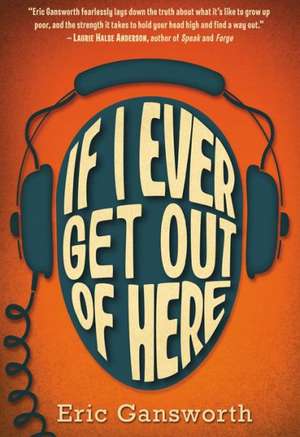 If I Ever Get Out of Here: A Novel with Paintings de Eric L. Gansworth