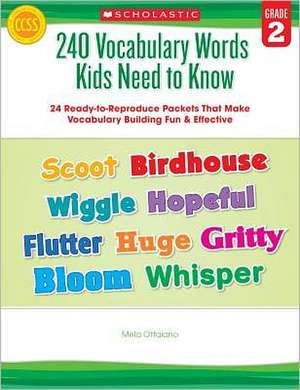 240 Vocabulary Words Kids Need to Know: 24 Ready-To-Reproduce Packets Inside! de Mela Ottaiano