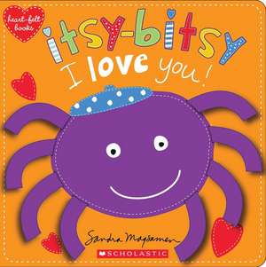 Itsy-Bitsy I Love You! (Heart-Felt Books) de Sandra Magsamen