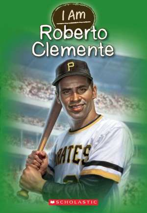 I Am Roberto Clemente de Jim Gigliotti