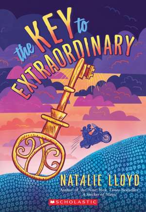 The Key to Extraordinary de Natalie Lloyd