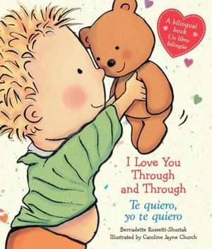 I Love You Through and Through / Te Quiero, Yo Te Quiero: From the Creator of Captain Underpants (Dog Man #1) de Bernadette Rossetti-Shustak