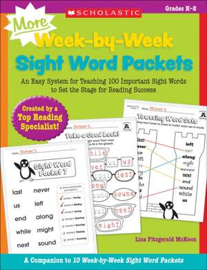 More Week-By-Week Sight Word Packets: An Easy System for Teaching 100 Important Sight Words to Set the Stage for Reading Success de Lisa McKeon