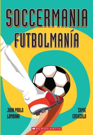 Soccermania/Futbolmania de Juan Pablo Lombana