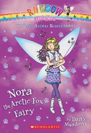 Nora the Arctic Fox Fairy (the Baby Animal Rescue Faires #7): A Rainbow Magic Book de Daisy Meadows