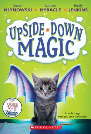 Upside-Down Magic (Upside-Down Magic #1) de Sarah Mlynowski