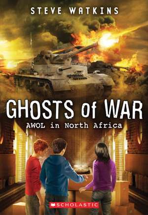 Awol in North Africa (Ghosts of War #3) de Steve Watkins