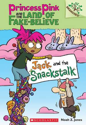 Jack and the Snackstalk: A Branches Book (Princess Pink and the Land of Fake-Believe #4) de Noah Jones