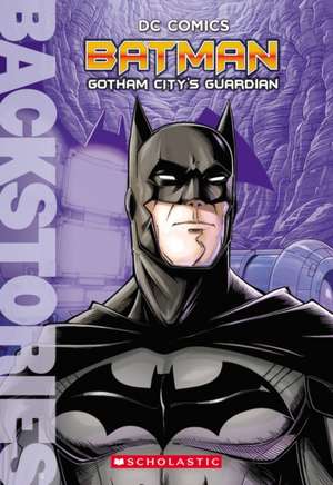 Batman: Gotham City's Guardian (Backstories) de Matthew Manning