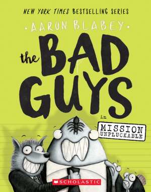 The Bad Guys in Mission Unpluckable (the Bad Guys #2) de Aaron Blabey