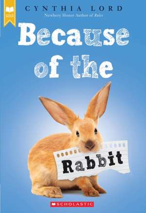 Because of the Rabbit de Cynthia Lord