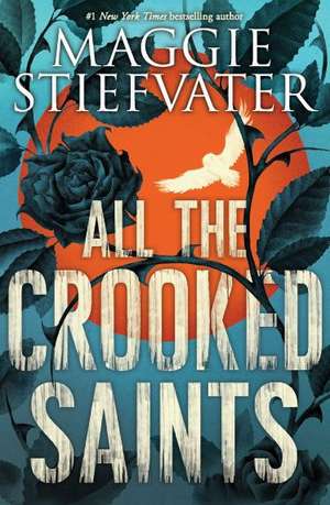 All the Crooked Saints de Maggie Stiefvater