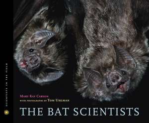 The Bat Scientists de Mary Kay Carson