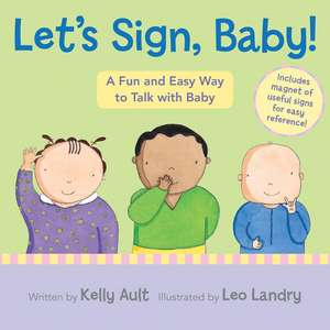 Let's Sign, Baby!: A Fun and Easy Way to Talk with Baby de Kelly Ault