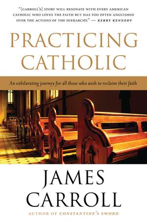 Practicing Catholic de James Carroll