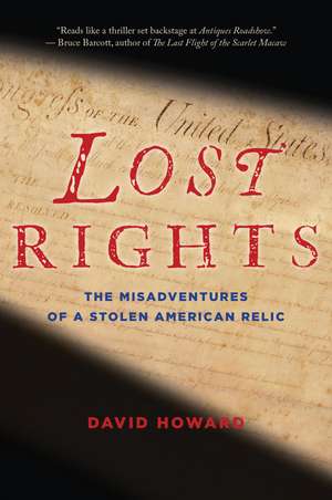 Lost Rights: The Misadventures of a Stolen American Relic de David Howard