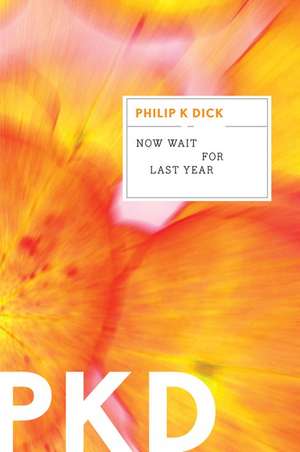 Now Wait For Last Year de Philip K. Dick