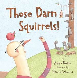 Those Darn Squirrels! de Adam Rubin