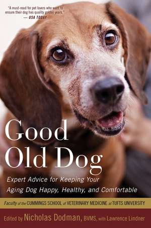 Good Old Dog: Expert Advice for Keeping Your Aging Dog Happy, Healthy, and Comfortable de Nicholas H. Dodman