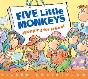 Five Little Monkeys Shopping for School de Eileen Christelow