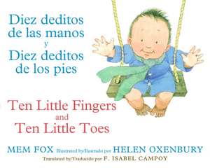 Ten Little Fingers & Ten Little Toes/Diez deditos de las manos y pies: Bilingual English-Spanish de Mem Fox