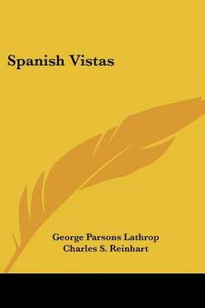 Spanish Vistas de George Parsons Lathrop