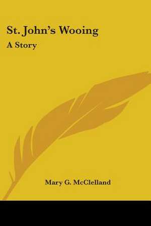 St. John's Wooing de Mary G. McClelland