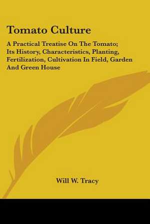 Tomato Culture de Will W. Tracy