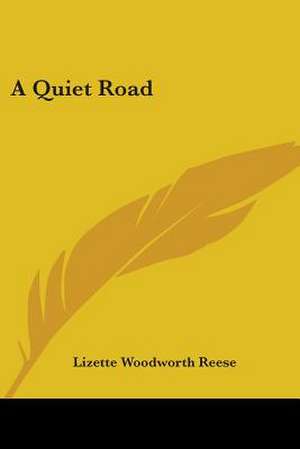 A Quiet Road de Lizette Woodworth Reese