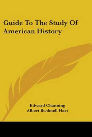 Guide To The Study Of American History de Edward Channing