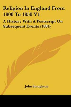 Religion In England From 1800 To 1850 V1 de John Stoughton