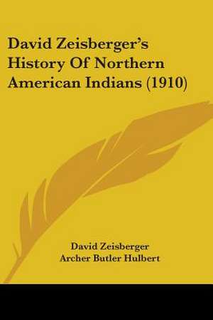 David Zeisberger's History Of Northern American Indians (1910) de David Zeisberger