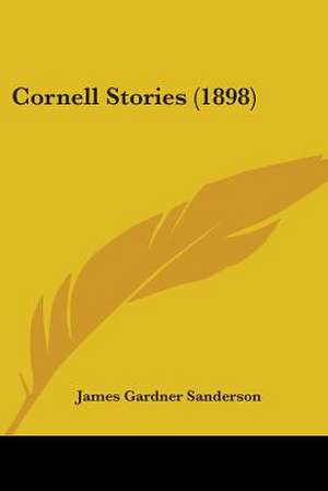 Cornell Stories (1898) de James Gardner Sanderson