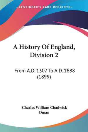 A History Of England, Division 2 de Charles William Chadwick Oman