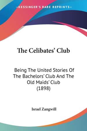 The Celibates' Club de Israel Zangwill