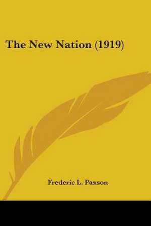 The New Nation (1919) de Frederic L. Paxson