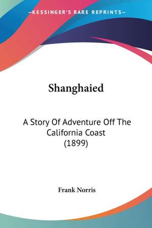 Shanghaied de Frank Norris