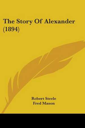 The Story Of Alexander (1894) de Robert Steele