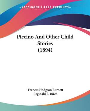 Piccino And Other Child Stories (1894) de Frances Hodgson Burnett