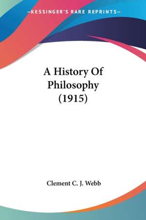 A History Of Philosophy (1915) de Clement C. J. Webb