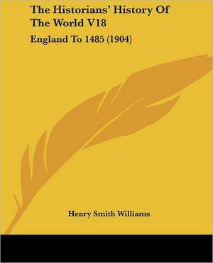 The Historians' History Of The World V18 de Henry Smith Williams